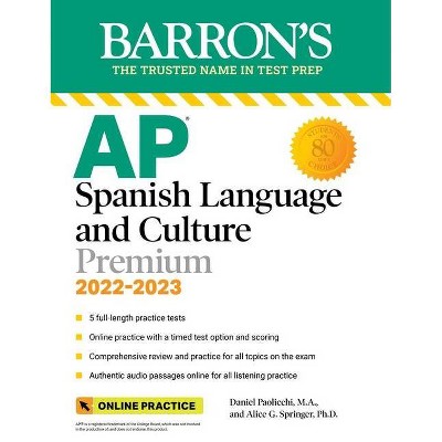 AP Spanish Language and Culture Premium, 2022-2023: 5 Practice Tests + Comprehensive Review + Online Practice - (Barron's Test Prep) 11th Edition