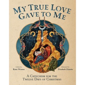 My True Love Gave to Me - by  Katie Warner (Hardcover) - 1 of 1