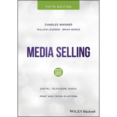Media Selling - 5th Edition by  Charles Warner & William Lederer & Brian Moroz (Paperback)