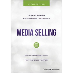 Media Selling - 5th Edition by  Charles Warner & William Lederer & Brian Moroz (Paperback) - 1 of 1