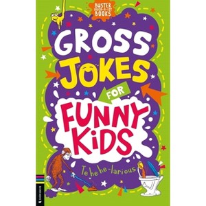 Gross Jokes for Funny Kids - (Buster Laugh-A-Lot Books) by  Gary Panton (Paperback) - 1 of 1
