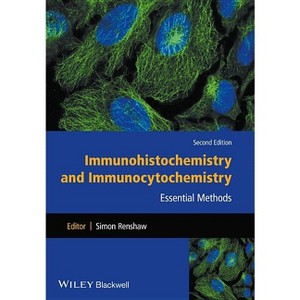 Immunohistochemistry and Immunocytochemistry - (Essential Methods) 2nd Edition by  Simon Renshaw (Paperback) - 1 of 1