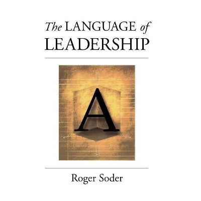The Language of Leadership - by  Roger Soder (Hardcover)