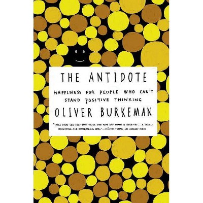 The Antidote - by  Oliver Burkeman (Paperback)