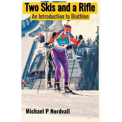 Two Skis and a Rifle - by  Michael P Nordvall (Paperback)