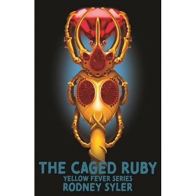 The Caged Ruby - (Yellow Fever) by  Rodney Syler (Paperback)