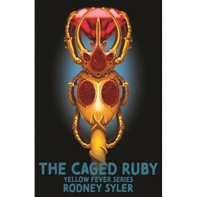 The Caged Ruby - (Yellow Fever) by  Rodney Syler (Paperback)