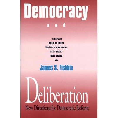 Democracy and Deliberation - (Yale Fastbacks) by  James S Fishkin (Paperback)