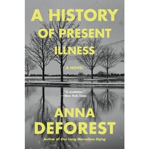 A History of Present Illness - by Anna DeForest - 1 of 1