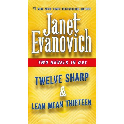 Twelve Sharp & Lean Mean Thirteen - (Stephanie Plum Novels) by  Janet Evanovich (Paperback)