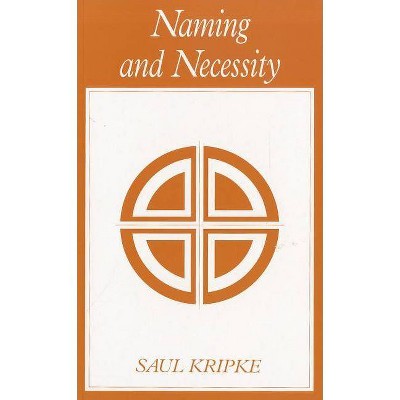 Naming and Necessity - by  Saul A Kripke (Paperback)