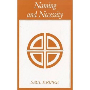 Naming and Necessity - by  Saul A Kripke (Paperback) - 1 of 1