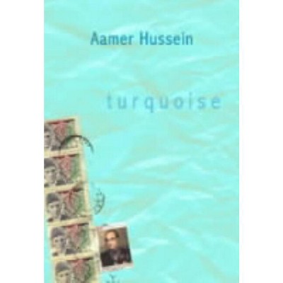 Turquoise - by  Aamer Hussein (Paperback)