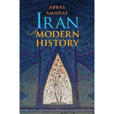 Iran - by  Abbas Amanat (Paperback)