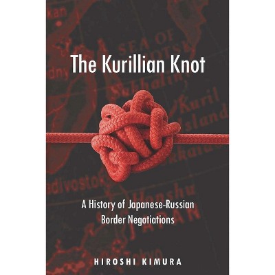 The Kurillian Knot - by  Hiroshi Kimura (Hardcover)