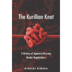 The Kurillian Knot - by  Hiroshi Kimura (Hardcover) - 1 of 1