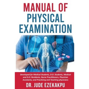 Manual of Physical Examination - by  Jude Ezekakpu (Paperback) - 1 of 1