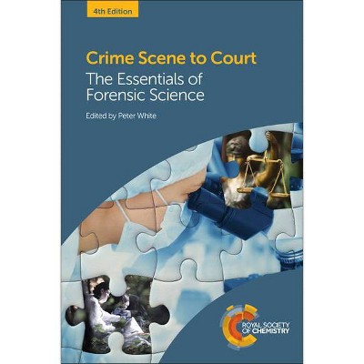 Crime Scene to Court - 4th Edition by  Peter C White (Paperback)