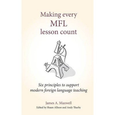  Making Every Mfl Lesson Count - by  James a Maxwell (Paperback) 