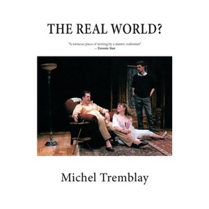 The Real World? - by  Michel Tremblay (Paperback) - 1 of 1