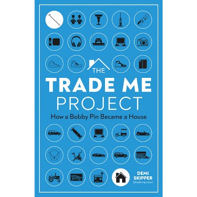 The Trade Me Project - by  Demi Skipper (Hardcover)