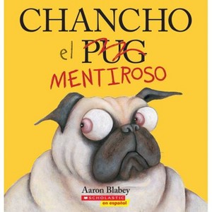 Chancho El Mentiroso (Pig the Fibber) - (Chancho El Pug) by  Aaron Blabey (Paperback) - 1 of 1