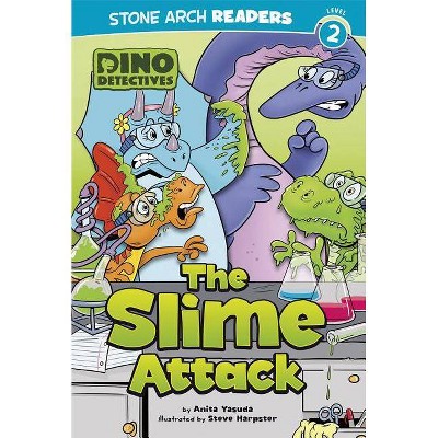 The Slime Attack - (Stone Arch Readers: Dino Detectives) by  Anita Yasuda (Paperback)