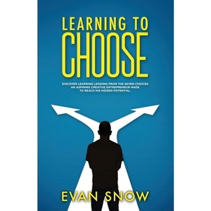 Learning To Choose - by  Evan Snow (Paperback) - 1 of 1