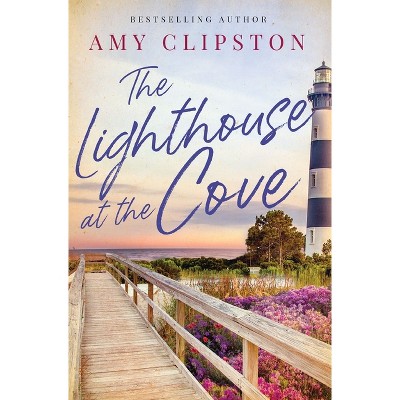 The Lighthouse at the Cove - by  Amy Clipston (Paperback)
