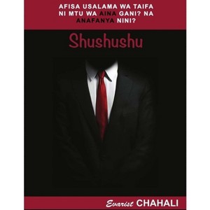 Afisa Usalama Wa Taifa Ni Mtu Wa Aina Gani? Na Anafanya Nini? - by  Evarist Chahali (Paperback) - 1 of 1