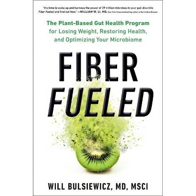 Fiber Fueled - by Will Bulsiewicz (Hardcover)