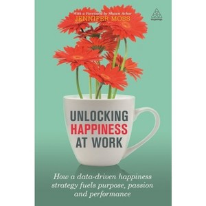 Unlocking Happiness at Work - by  Jennifer Moss (Paperback) - 1 of 1