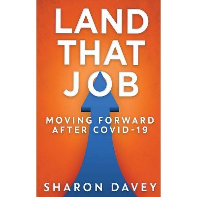 Land That Job - Moving Forward After Covid-19 - Large Print by  Sharon Davey (Hardcover)