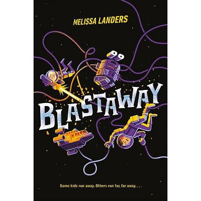 Blastaway - by  Melissa Landers (Hardcover)