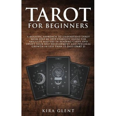 Tarot for Beginners - by  Kira Glent (Hardcover)