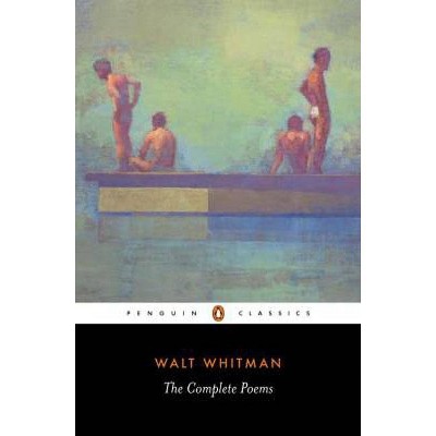 Walt Whitman: The Complete Poems - (Penguin Classics) (Paperback)