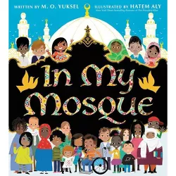 In My Mosque - by M O Yuksel (Hardcover)