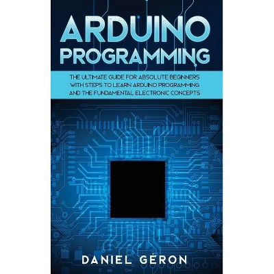 Arduino Programming - by  Daniel Géron (Hardcover)