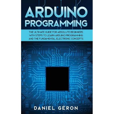 Arduino Programming - by  Daniel Géron (Hardcover)