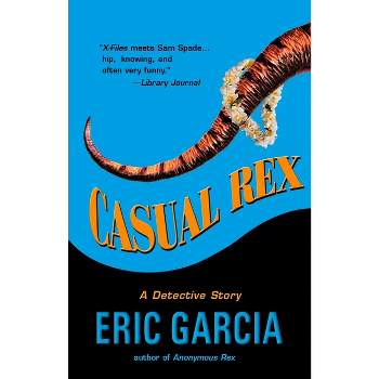 Casual Rex - by  Eric Garcia (Paperback)