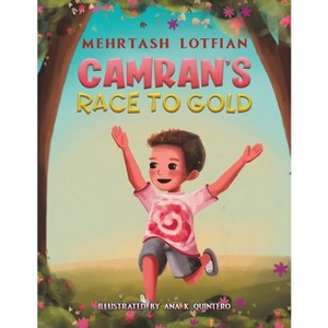 Camran's Race to Gold - by  Mehrtash Lotfian (Paperback) - 1 of 1