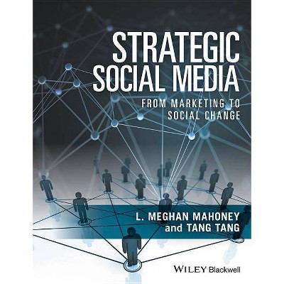 Strategic Social Media - by  L Meghan Mahoney & Tang Tang (Paperback)