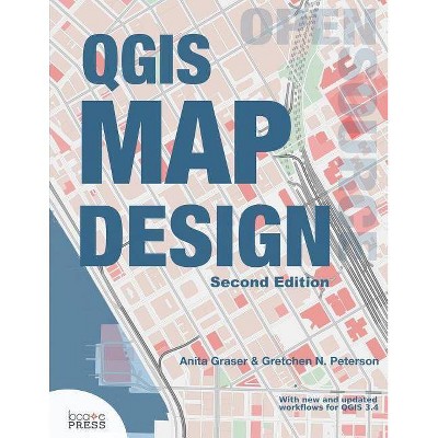 QGIS Map Design - 2nd Edition by  Anita Graser & Gretchen N Peterson (Paperback)