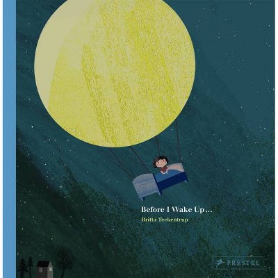 Before I Wake Up... - by  Britta Teckentrup (Paperback)