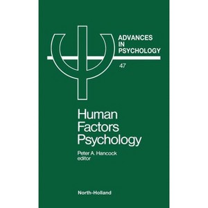 Human Factors Psychology - (Advances in Psychology) by  P A Hancock (Hardcover) - 1 of 1