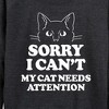Women's - Instant Message - Sorry My Cat Needs Attention Lightweight French Terry Slouchy - 2 of 4