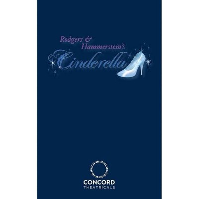 Rodgers & Hammerstein's Cinderella - by  Richard Rodgers & Oscar Hammerstein (Paperback)