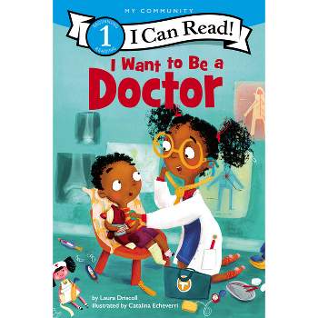 I Want to Be a Doctor - (I Can Read Level 1) by  Laura Driscoll (Paperback)