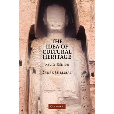  The Idea of Cultural Heritage - 2nd Edition by  Derek Gillman (Paperback) 