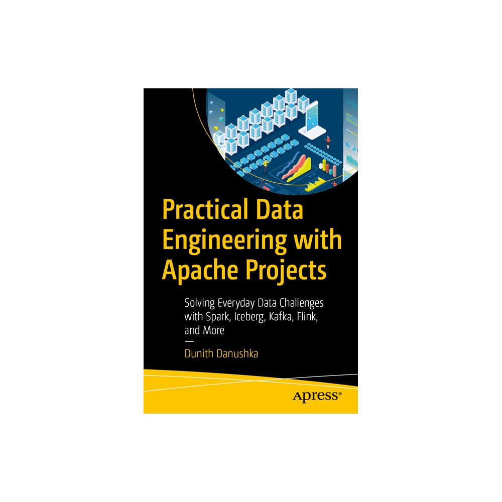 Practical Data Engineering with Apache Projects - by Dunith Danushka (Paperback)